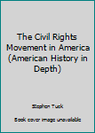 Paperback The Civil Rights Movement in America (American History in Depth) Book