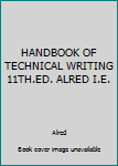 Spiral-bound HANDBOOK OF TECHNICAL WRITING 11TH.ED. ALRED I.E. Book