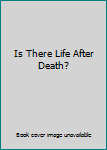 Paperback Is There Life After Death? Book