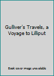 Hardcover Gulliver's Travels, a Voyage to Lilliput Book