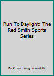 Hardcover Run To Daylight: The Red Smith Sports Series Book