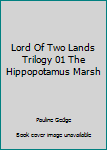 Mass Market Paperback Lord Of Two Lands Trilogy 01 The Hippopotamus Marsh Book