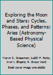 Paperback Exploring the Moon and Stars; Cycles, Phases, and Patterns; Aries (Astronomy-Based Physical Science) Book