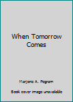 Hardcover When Tomorrow Comes Book