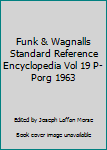 Unknown Binding Funk & Wagnalls Standard Reference Encyclopedia Vol 19 P-Porg 1963 Book