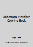 Doberman Pinscher Coloring Book