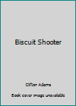 Hardcover Biscuit Shooter Book