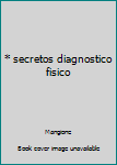 Paperback * secretos diagnostico fisico [Spanish] Book