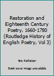 Paperback Restoration and Eighteenth Century Poetry, 1660-1780 (Routledge History of English Poetry, Vol 3) Book