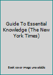 Unknown Binding Guide To Essential Knowledge (The New York Times) Book