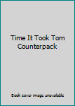 Hardcover Time It Took Tom Counterpack Book