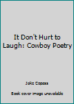 Paperback It Don't Hurt to Laugh: Cowboy Poetry Book