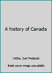 Hardcover A history of Canada Book