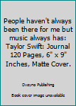 Paperback People haven't always been there for me but music always has: Taylor Swift: Journal 120 Pages, 6" x 9" Inches, Matte Cover. Book