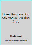 Hardcover Linear Programming Sol. Manual: An Illus Intro Book