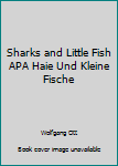 Mass Market Paperback Sharks and Little Fish APA Haie Und Kleine Fische Book