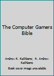 Paperback The Computer Gamers Bible Book