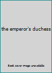 Hardcover the emperor's duchess Book