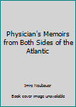 Hardcover Physician's Memoirs from Both Sides of the Atlantic Book