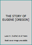 Hardcover THE STORY OF EUGENE [OREGON] Book