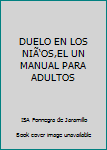 Paperback DUELO EN LOS NIÃ‘OS,EL UN MANUAL PARA ADULTOS [Spanish] Book