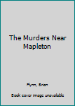 Hardcover The Murders Near Mapleton Book
