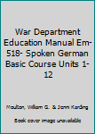 Paperback War Department Education Manual Em-518- Spoken German Basic Course Units 1-12 Book