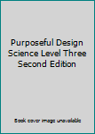 Paperback Purposeful Design Science Level Three Second Edition Book