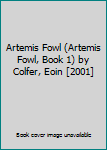 Artemis Fowl (Artemis Fowl, Book 1) by Colfer, Eoin [2001]