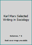 Paperback Karl Marx Selected Writing in Sociology Book