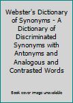 Hardcover Webster's Dictionary of Synonyms - A Dictionary of Discriminated Synonyms with Antonyms and Analogous and Contrasted Words Book