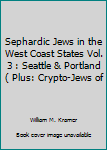 Unknown Binding Sephardic Jews in the West Coast States Vol. 3 : Seattle & Portland ( Plus: Crypto-Jews of Book