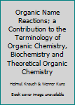 Organic Name Reactions; a Contribution to the Terminology of Organic Chemistry, Biochemistry and Theoretical Organic Chemistry