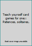 Hardcover Teach yourself card games for one;: Patiences, solitaires, Book