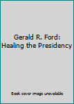DVD Gerald R. Ford: Healing the Presidency Book