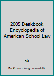 Paperback 2005 Deskbook Encyclopedia of American School Law Book