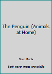 Hardcover The Penguin (Animals at Home) Book