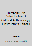 Paperback Humanity: An Introduction of Cultural Anthropology (Instructor's Edition) Book