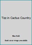 Hardcover Tizz in Cactus Country Book