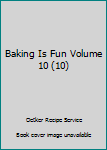 Hardcover Baking Is Fun Volume 10 (10) Book