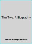 Hardcover The Two, A Biography Book