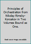 Paperback Principles of Orchestration from Nikolay Rimsky-Korsakov in Two Volumes Bound as One. Book