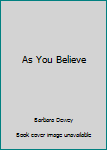 Paperback As You Believe Book