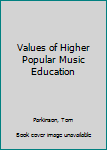 Hardcover Values of Higher Popular Music Education Book