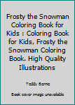 Paperback Frosty the Snowman Coloring Book for Kids : Coloring Book for Kids, Frosty the Snowman Coloring Book. High Quality Illustrations Book