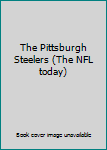 Paperback The Pittsburgh Steelers (The NFL today) Book