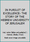 Hardcover IN PURSUIT OF EXCELLENCE: THE STORY OF THE HEBREW UNIVERSITY OF JERUSALEM Book