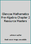 Unknown Binding Glencoe Mathematics Pre-Algebra Chapter 2 Resource Masters Book