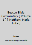 Unknown Binding Beacon Bible Commentary ( Volume 6 ) [ Matthew, Mark, Luke ] Book