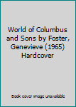 World of Columbus and Sons by Foster, Genevieve (1965) Hardcover